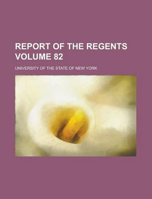 Book cover for Report of the Regents Volume 82