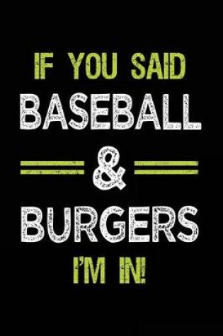 Cover of If You Said Baseball & Burgers I'm in