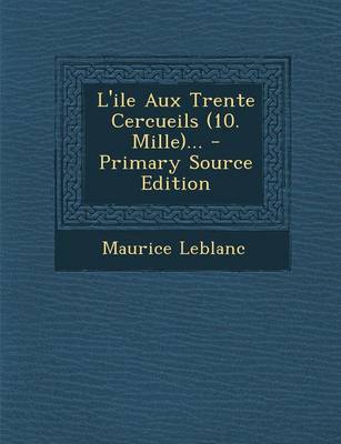 Book cover for L'Ile Aux Trente Cercueils (10. Mille)... - Primary Source Edition