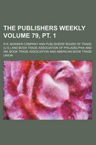 Cover of The Publishers Weekly Volume 79, PT. 1