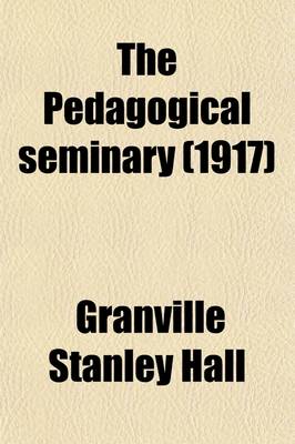 Book cover for The Pedagogical Seminary (Volume 24)