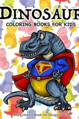 Cover of Dinosaur Coloring Books for Kids