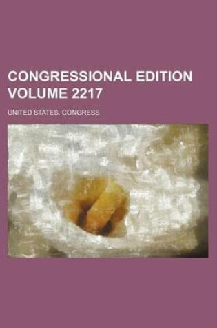 Cover of Congressional Edition Volume 2217