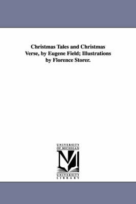 Book cover for Christmas Tales and Christmas Verse, by Eugene Field; Illustrations by Florence Storer.