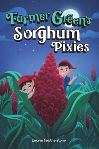 Cover of Farmer Green's Sorghum Pixies