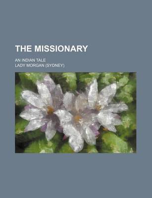 Book cover for The Missionary (Volume 1); An Indian Tale