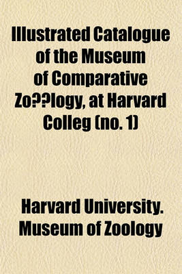 Book cover for Catalogue of the Museum of Comparative Zoalogy, at Harvard Colleg Volume 1