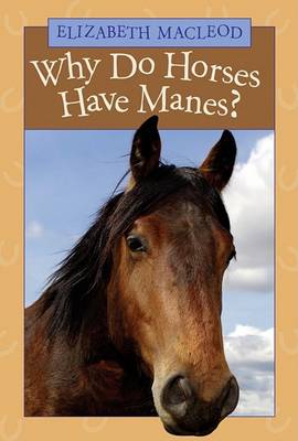 Book cover for Why Do Horses Have Manes?