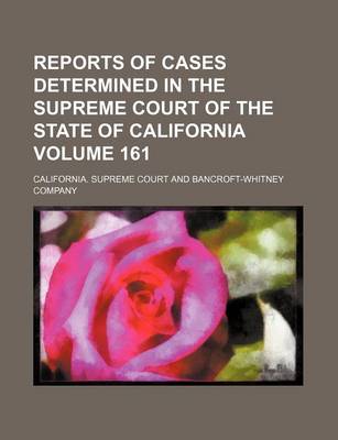 Book cover for Reports of Cases Determined in the Supreme Court of the State of California Volume 161