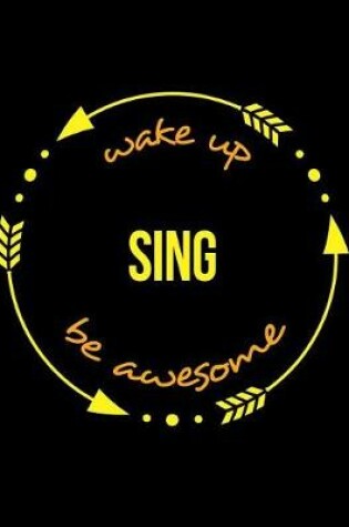Cover of Wake Up Sing Be Awesome Cool Notebook for a Choir Master or Mistress, Legal Ruled Journal