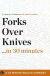 Book cover for Summary: Forks Over Knives ...in 30 Minutes