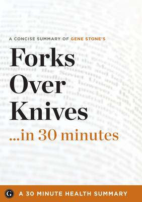 Cover of Summary: Forks Over Knives ...in 30 Minutes
