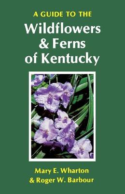 Book cover for A Guide to the Wildflowers and Ferns of Kentucky