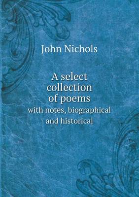 Book cover for A select collection of poems with notes, biographical and historical