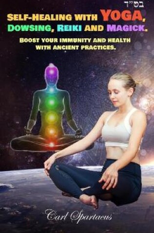 Cover of Self-Healing with Yoga, Dowsing, Reiki and Magick.