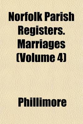 Book cover for Norfolk Parish Registers. Marriages (Volume 4)