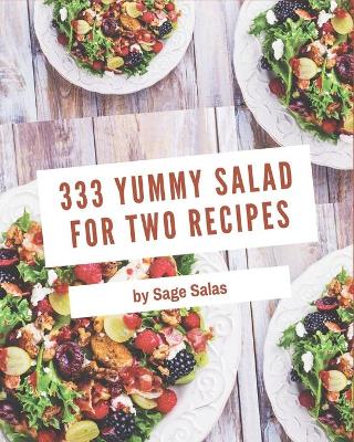 Book cover for 333 Yummy Salad for Two Recipes