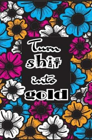 Cover of Turn Shit into Gold