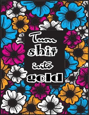 Book cover for Turn Shit into Gold