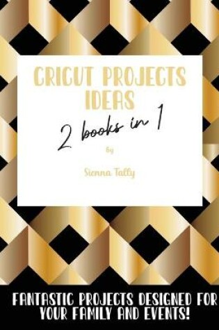 Cover of Cricut Project Ideas 2 Books in 1