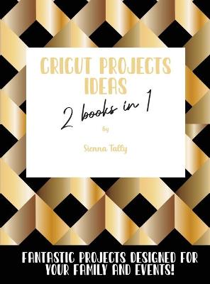 Book cover for Cricut Project Ideas 2 Books in 1