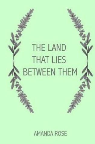 Cover of The Land That Lies Between Them