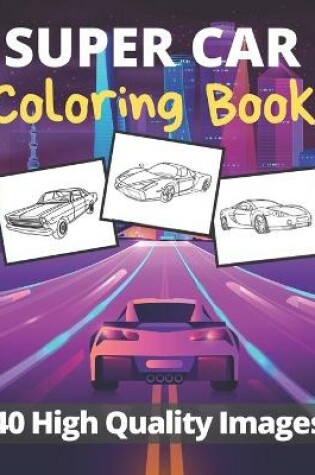 Cover of Super Car Coloring Book 40 High Quality Images