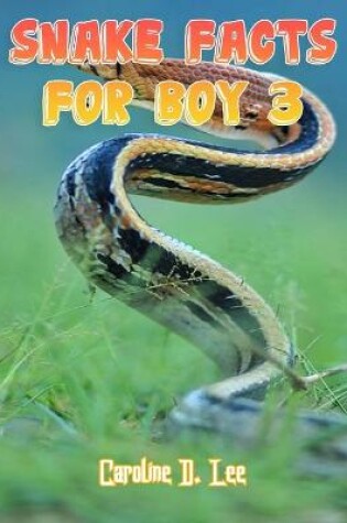 Cover of Snake Facts For Boy 3
