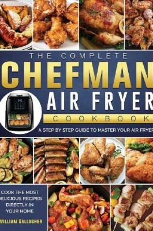 Cover of The Complete Chefman Air Fryer Cookbook
