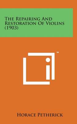 Book cover for The Repairing and Restoration of Violins (1903)