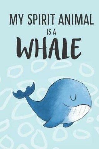 Cover of My Spirit Animal Is A Whale