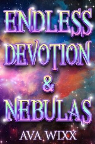 Cover of Endless Devotion & Nebulas