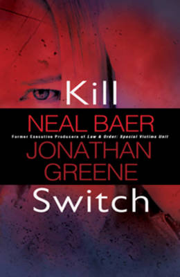 Kill Switch by Jonathan Greene Baer, Neal, Neal Baer