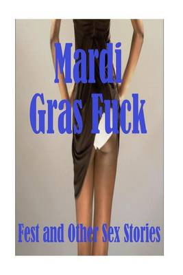 Book cover for Mardi Gras Fuck Fest and Other Sex Stories