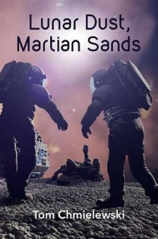 Cover of Lunar Dust, Martian Sands