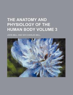 Book cover for The Anatomy and Physiology of the Human Body Volume 3