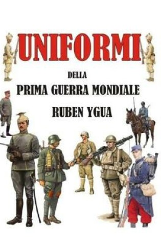 Cover of Uniformi Della Prima Guerra Mondiale