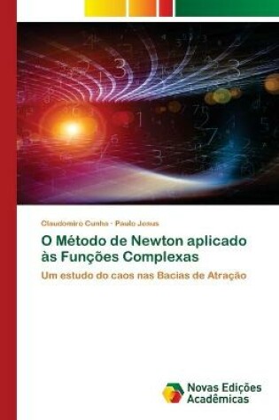 Cover of O Metodo de Newton aplicado as Funcoes Complexas