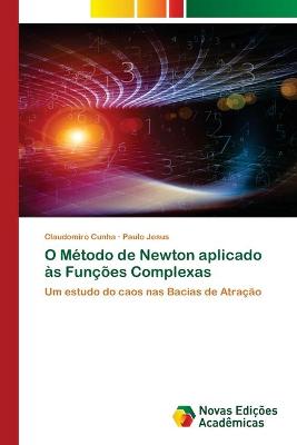 Book cover for O Metodo de Newton aplicado as Funcoes Complexas