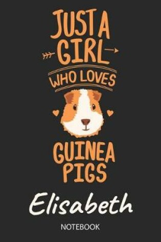 Cover of Just A Girl Who Loves Guinea Pigs - Elisabeth - Notebook