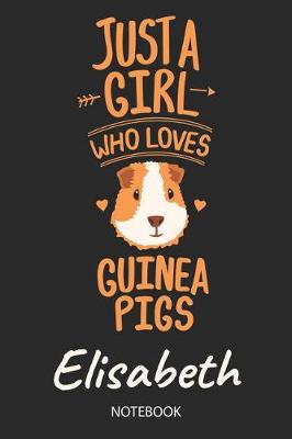 Book cover for Just A Girl Who Loves Guinea Pigs - Elisabeth - Notebook