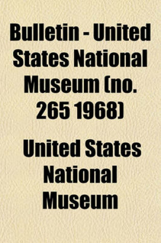 Cover of Bulletin - United States National Museum (No. 265 1968)