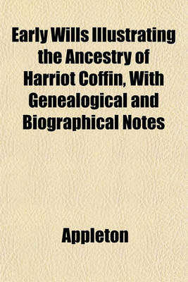 Book cover for Early Wills Illustrating the Ancestry of Harriot Coffin, with Genealogical and Biographical Notes