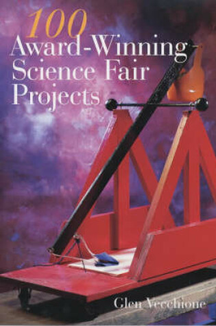 Cover of 100 Award-winning Science Fair Projects