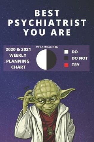 Cover of 2020 & 2021 Two-Year Weekly Planner For Best Psychiatrist Gift - Funny Yoda Quote Appointment Book - Two Year Agenda Notebook