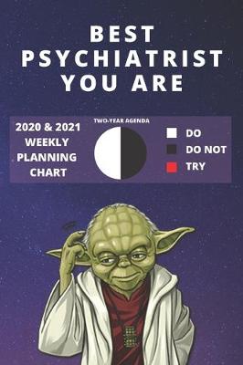 Book cover for 2020 & 2021 Two-Year Weekly Planner For Best Psychiatrist Gift - Funny Yoda Quote Appointment Book - Two Year Agenda Notebook