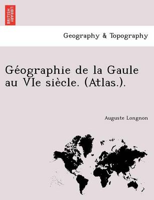 Book cover for GE Ographie de La Gaule Au Vie Sie Cle. (Atlas.).