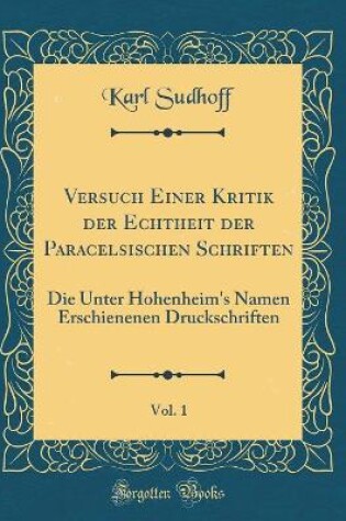 Cover of Versuch Einer Kritik Der Echtheit Der Paracelsischen Schriften, Vol. 1