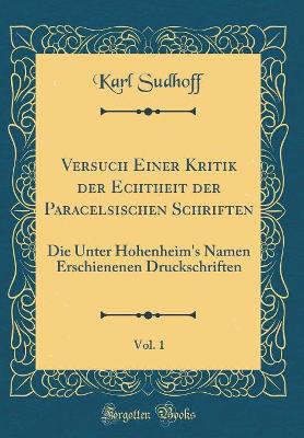 Book cover for Versuch Einer Kritik Der Echtheit Der Paracelsischen Schriften, Vol. 1