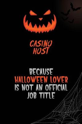 Book cover for Casino Host Because Halloween Lover Is Not An Official Job Title